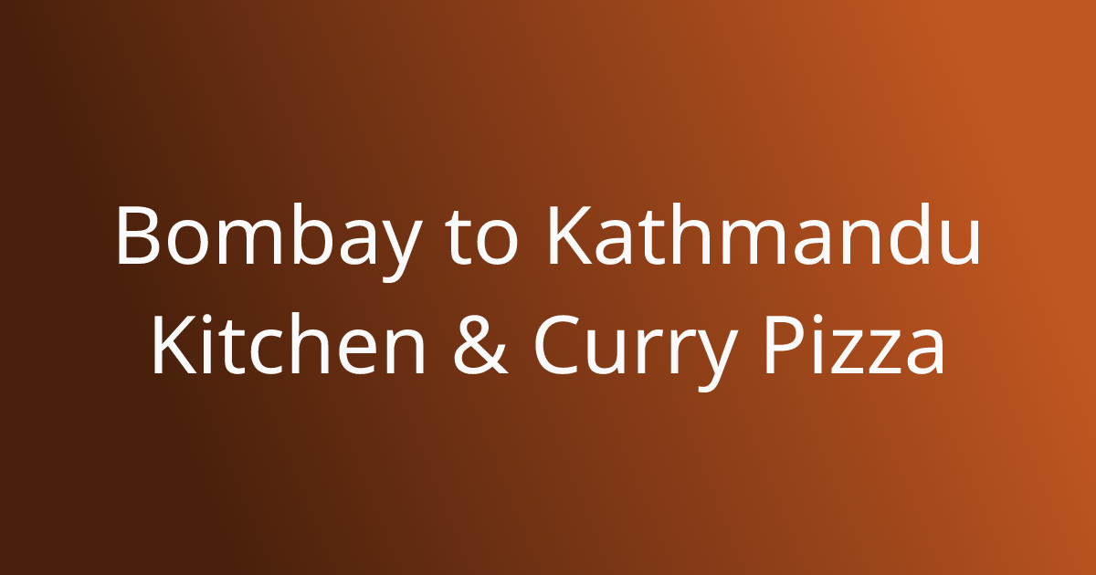 Bombay To Kathmandu Indian And Nepali Cuisine storefront