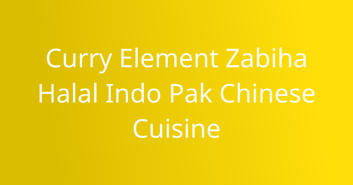 Curry Element Zabiha Halal Restaurant 
