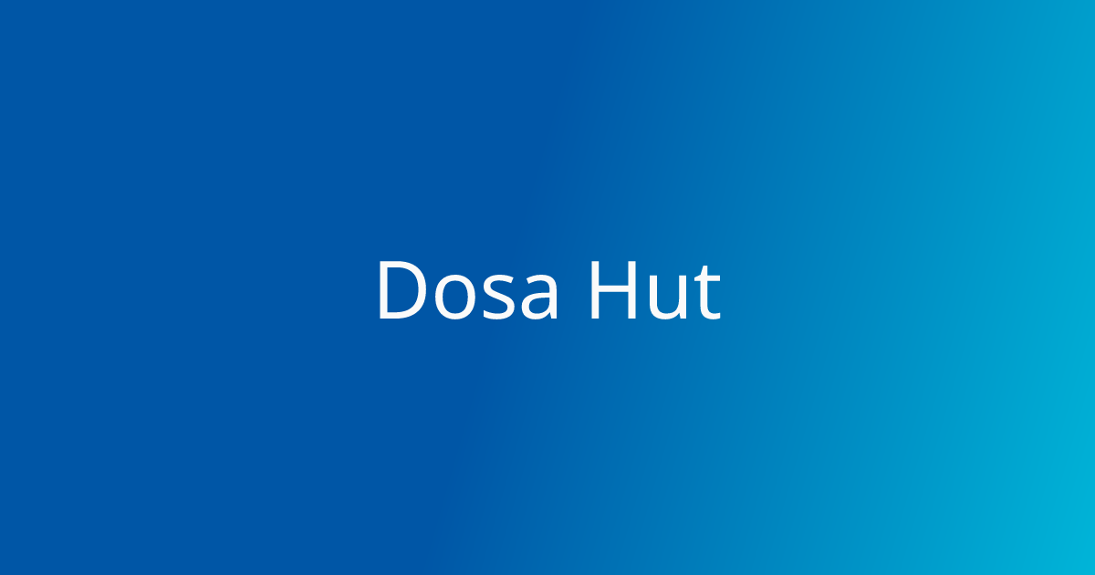 Dosa Hut