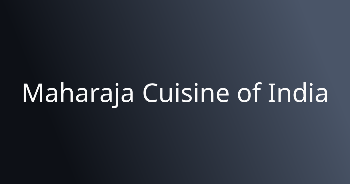 Maharaja Cuisine of India