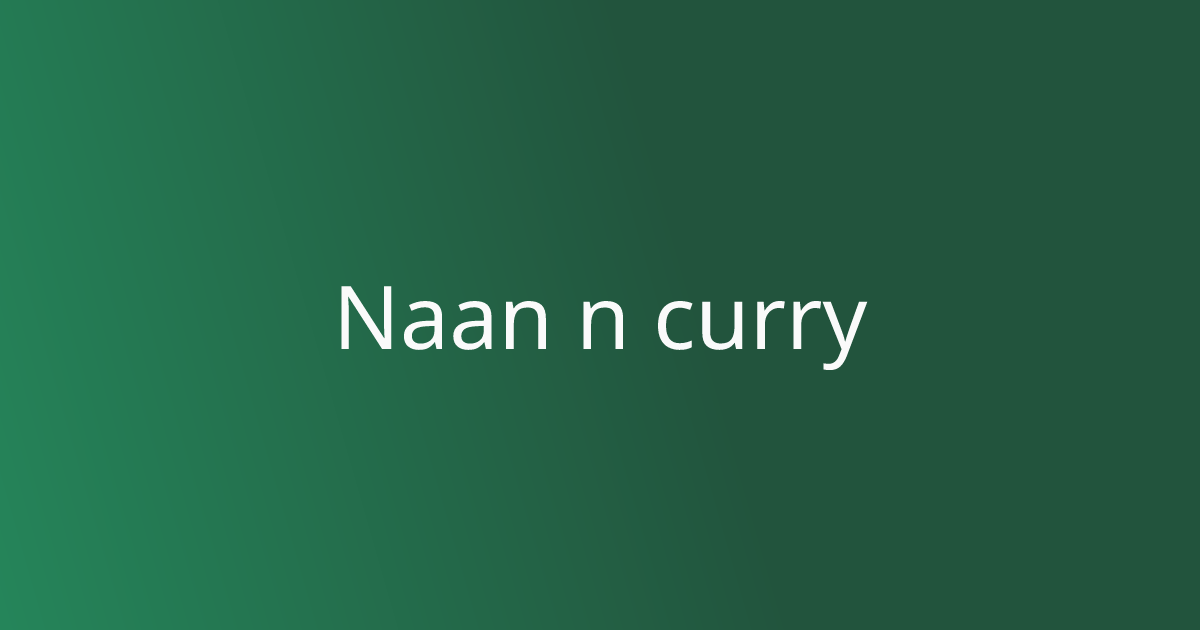 Naan 'N' Curry