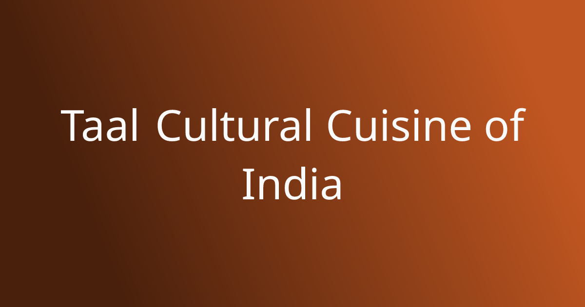Taal Cultural Cuisine of India