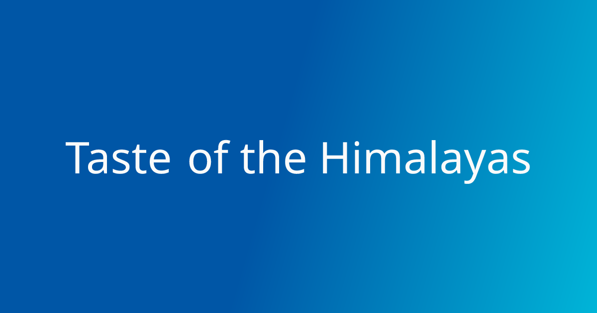 Taste of the Himalayas