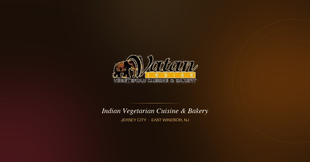 Vatan Indian Vegetarian Cuisine & Bakery, East Windsor, NJ